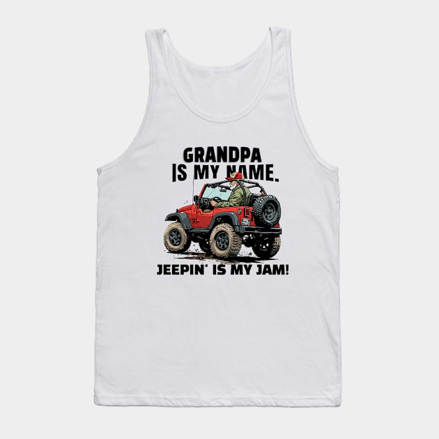 Grandpa is my name. Jeepin'is my jam! Tank Top by mksjr